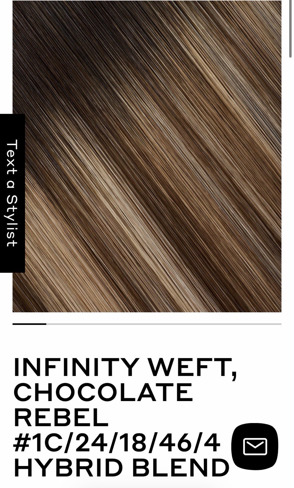 BELLAMI INFINITY WEFT Color CHOCOLATE REVEL #1C2418/46/4 Hybrid 16in -60g